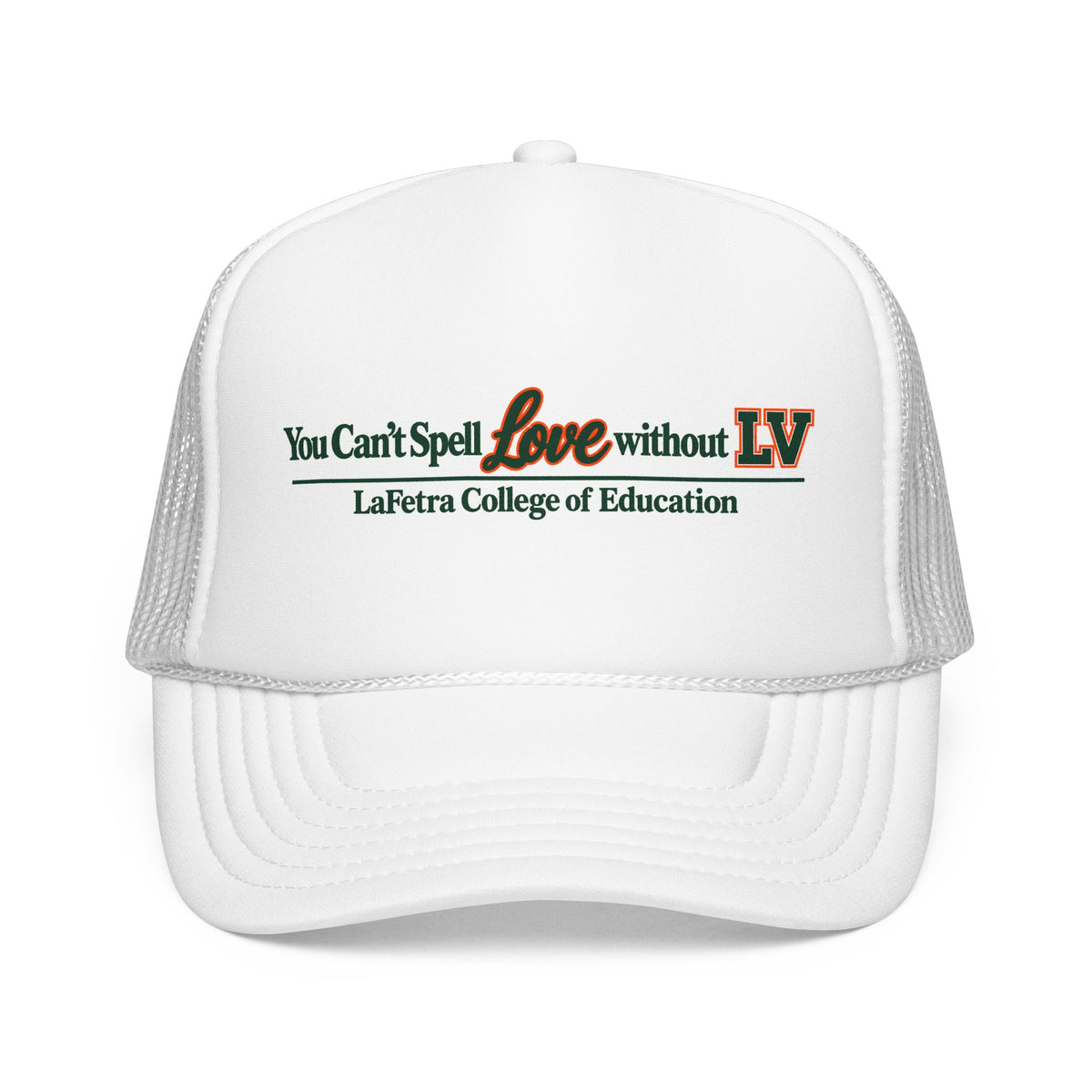 Foam Trucker Hat — “You Can't Spell Love without LV” LaFetra College of Education Cap